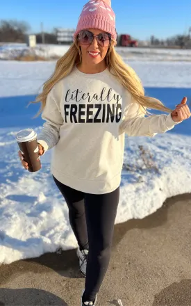 "Literally Freezing" Weekend Fleece Sweatshirt** - Final Sale